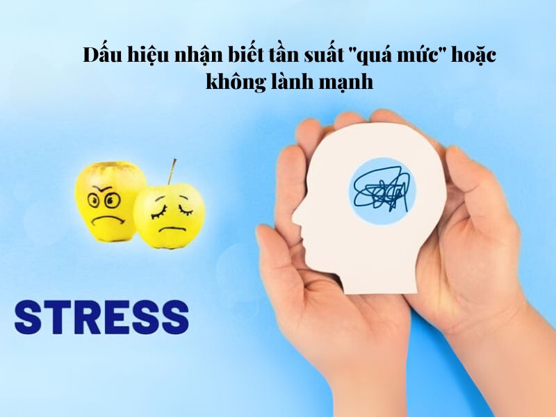 Dấu hiệu nhận biết tần suất _quá mức_ hoặc không lành mạnh
