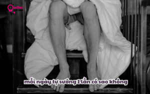 mỗi ngày tự sướng 1 lần có sao không