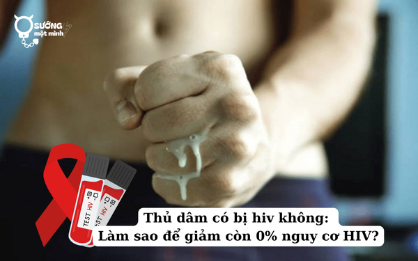 Thủ dâm có bị hiv không