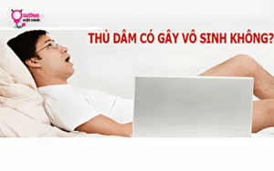 thủ dâm có vô sinh không